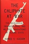 The Caliphate at War: The Ideological, Organisational and Military Innovations of Islamic State The Caliphate at War: The Ideological, Organisational and Military Innovations of Islamic State