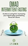 OMAD: Intermittent Fasting Guide to Losing Fat, Increasing your Spirituality and Getting More Work Done