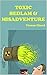 Toxic Bedlam & Misadventure
