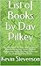 List of Books by Dav Pilkey by Kevin Stevenson