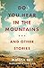 Do You Hear in the Mountains... and Other Stories (CARAF Books)