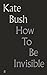 How to Be Invisible