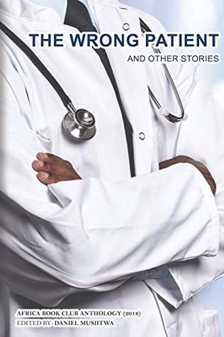 The Wrong Patient and Other Stories: Africa Book Club Anthology (2018)