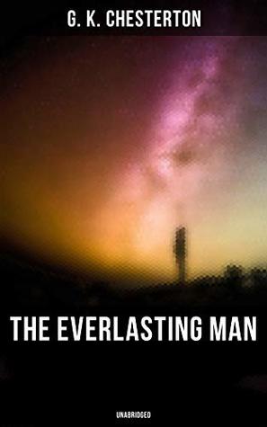 The Everlasting Man (Unabridged): Enriched edition.