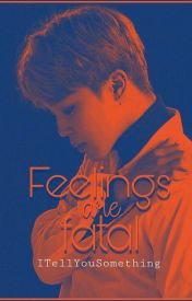 Feelings are fatal [Jimin]