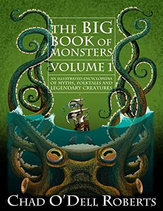 The Big Book of Monsters Volume One: An Illustrated Encyclopedia of Myths, Folktales and Legendary Creatures (Kindle Edition)