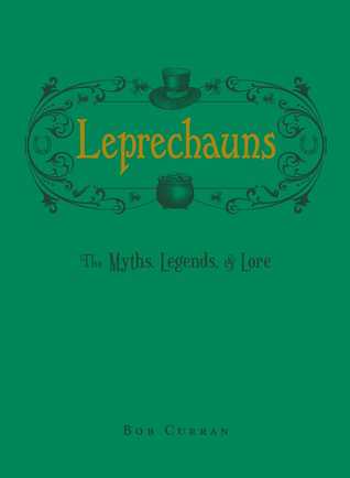 Leprechauns: The Myths, Legends, & Lore (Hardcover)