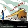 Trains Run! by George Ella Lyon