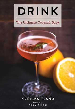 Drink: Featuring Over 1,100 Cocktail, Wine, and Spirits Recipes (Ultimate Cookbooks)