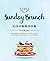 The Sunday Brunch Cookbook:...