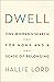 Dwell: One Woman's Search f...