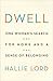 Dwell: One Woman's Search for Home and a Sense of Belonging