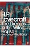 The Dreams in the Witch House and Other Weird Stories by H.P. Lovecraft