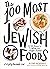 The 100 Most Jewish Foods: ...