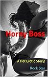 Horny Boss: A Hot Erotic Story!