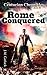 The Centurion Chronicles Book 11 "Rome Conquered" by J.M. Garlock