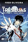Lua Azul (Saga Três Luas Livro 1) by Fred Oliveira