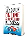 The DIY Guide To Online Marketing Success