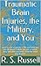 Traumatic Brain Injuries, the Military, and You by R.S. Russell