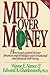 Mind Over Money: How to Get Control of Your Finances and Revitalize Your Emotional and Physical Well-Being