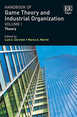 Handbook of Game Theory and Industrial Organization, Volume I: Theory (Hardcover)