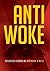 Anti-Woke by Brendan O'Neill