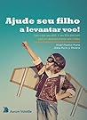 Enfrentando os desafios do desenvolvimento infantil: Ajude bebês e crianças a encontrar suas asas! (Portuguese Edition)