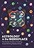 Astrology in the Workplace: The Zodiac Guide to Creating Great Working Relationships