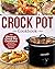 Crock Pot Cookbook: The Ult...