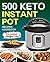 500 Keto Instant Pot Recipes Cookbook by Rebecca Bennett
