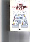 Selection Maze: How to Choose the Right Person for the Right Job Selection Maze: How to Choose the Right Person for the Right Job