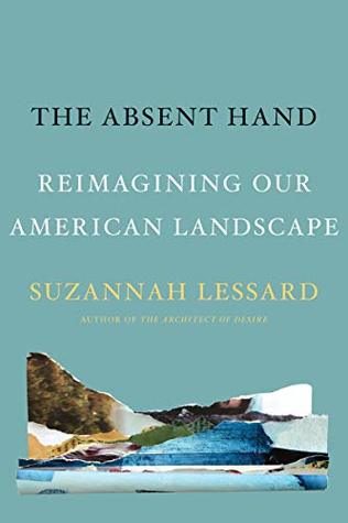 The Absent Hand: Reimagining Our American Landscape (Kindle Edition)