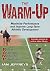 The Warm-Up: Maximize Performance and Improve Long-Term Athletic Development