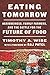 Eating Tomorrow: Agribusiness, Family Farmers, and the Battle for the Future of Food