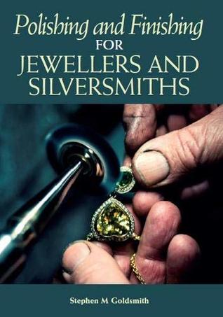 Polishing and Finishing for Jewellers and Silversmiths (Kindle Edition)