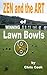 Zen And The Art of Winning Lawn Bowls by Chris Cook