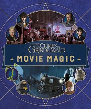 Fantastic Beasts: The Crimes of Grindlewald: Movie Magic (Hardcover)