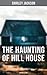 The Haunting of Hill House (Horror Classic) by Shirley Jackson The Haunting of Hill House (Horror Classic) by Shirley Jackson