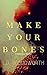 Make Your Bones