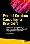 Practical Quantum Computing for Developers by Vladimir Silva