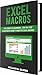 Excel Macros: For Complete Beginners, Step-By-Step Illustrated Guide to Master Excel Macros