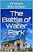 The Battle of Water Park: A...