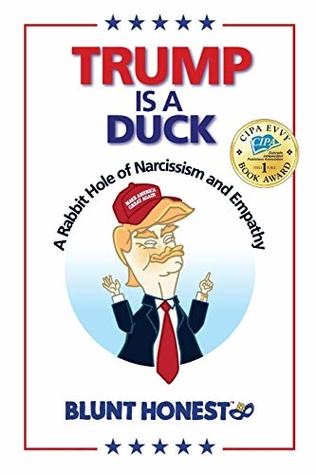 Trump Is A Duck: A Rabbit Hole of Narcissism and Empathy (Paperback)