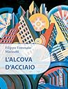 L'alcova d’acciaio by Filippo Tommaso Marinetti