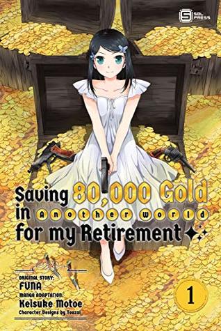 Saving 80,000 Gold in Another World for my Retiremen Vol. 1 (Kindle Edition)
