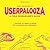 USERPALOOZA - A Field Researcher's Guide: ... because it's easier to design for a customer you understand.