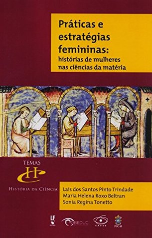 Praticas e Estrategias Femininas: Historias de Mulheres nas Ciencias da Materia (Paperback)
