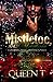 Mistletoe And Mayhem by Queen T