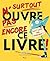 Surtout n'ouvre pas encore ce livre!