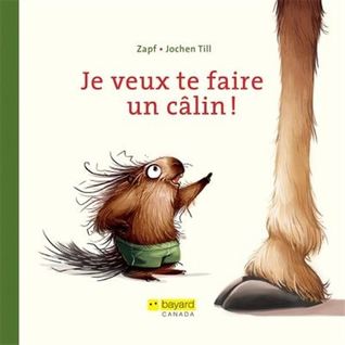 Je veux te faire un câlin! (Hardcover)